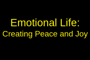 Emotional Life _ Creating Peace and Joy