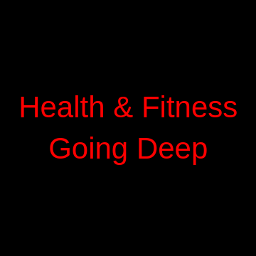 Health & Fitness Going Deep