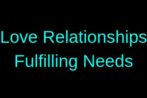 Love Relationships _ Fulfilling Needs