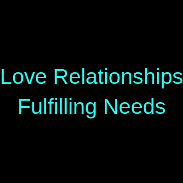 Love Relationships _ Fulfilling Needs