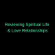 Reviewing Spiritual Life & Love Relationships