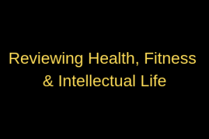 Reviewing Health, Fitness & Intellectual Life