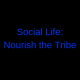 Social Life: Nourish the Tribe – Category #8