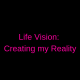 Life Vision: Creating my Reality – Category #12