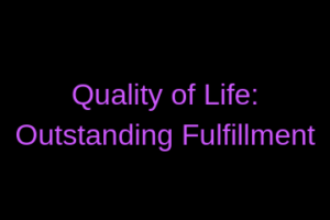 Quality of Life _ Outstanding fulfillment