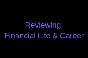 Reviewing Financial Life & Career