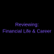 Reviewing Financial Life & Career