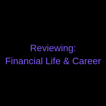 Reviewing Financial Life & Career
